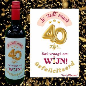 Wijnetiket Verjaardag 40 jaar – Wijnlabel – Je zult maar 40 zijn…