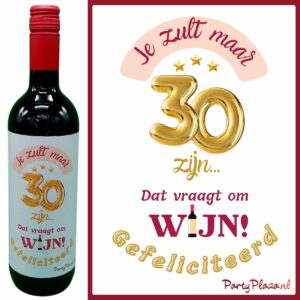 Wijnetiket Verjaardag 30 jaar – Je zult maar 30 zijn …